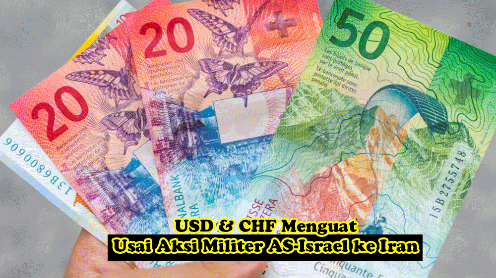 USD & CHF Menguat Usai Aksi Militer AS-Israel ke Iran