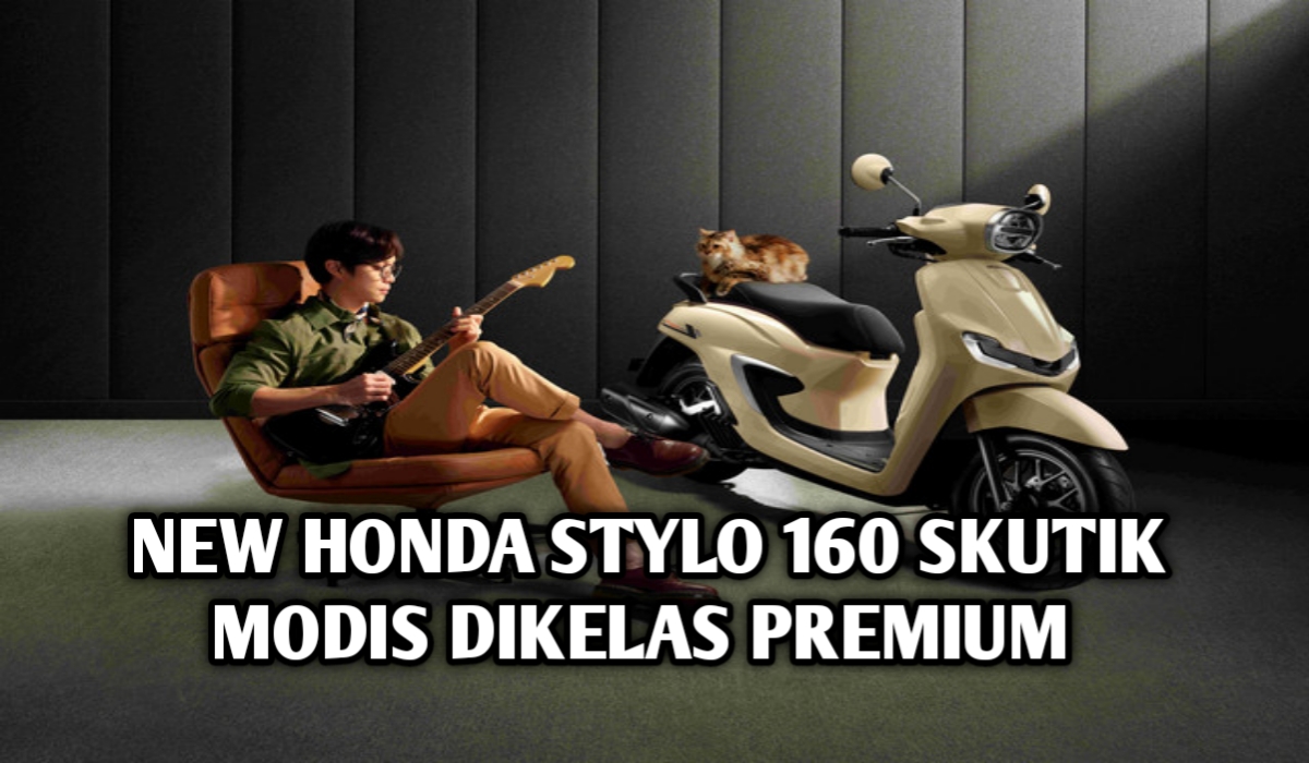 New Honda Stylo 160: Skutik Modis dengan Fitur Canggih dan Kenyamanan Maksimal