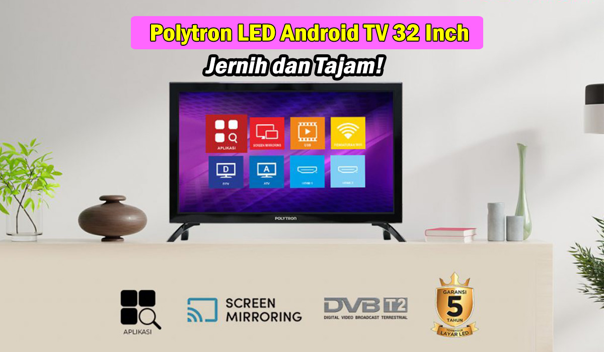 Harga Polytron LED Android TV 32 Inch, Di dukung Google Assistant dan Yotube, Siaran Digital Jernih dan Tajam!