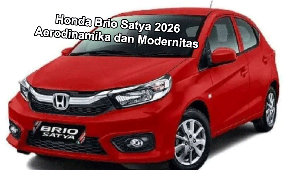 ​Revolusi Visual Sang Penguasa Jalanan Honda Brio Satya 2026  Aerodinamika dan Modernitas Urban