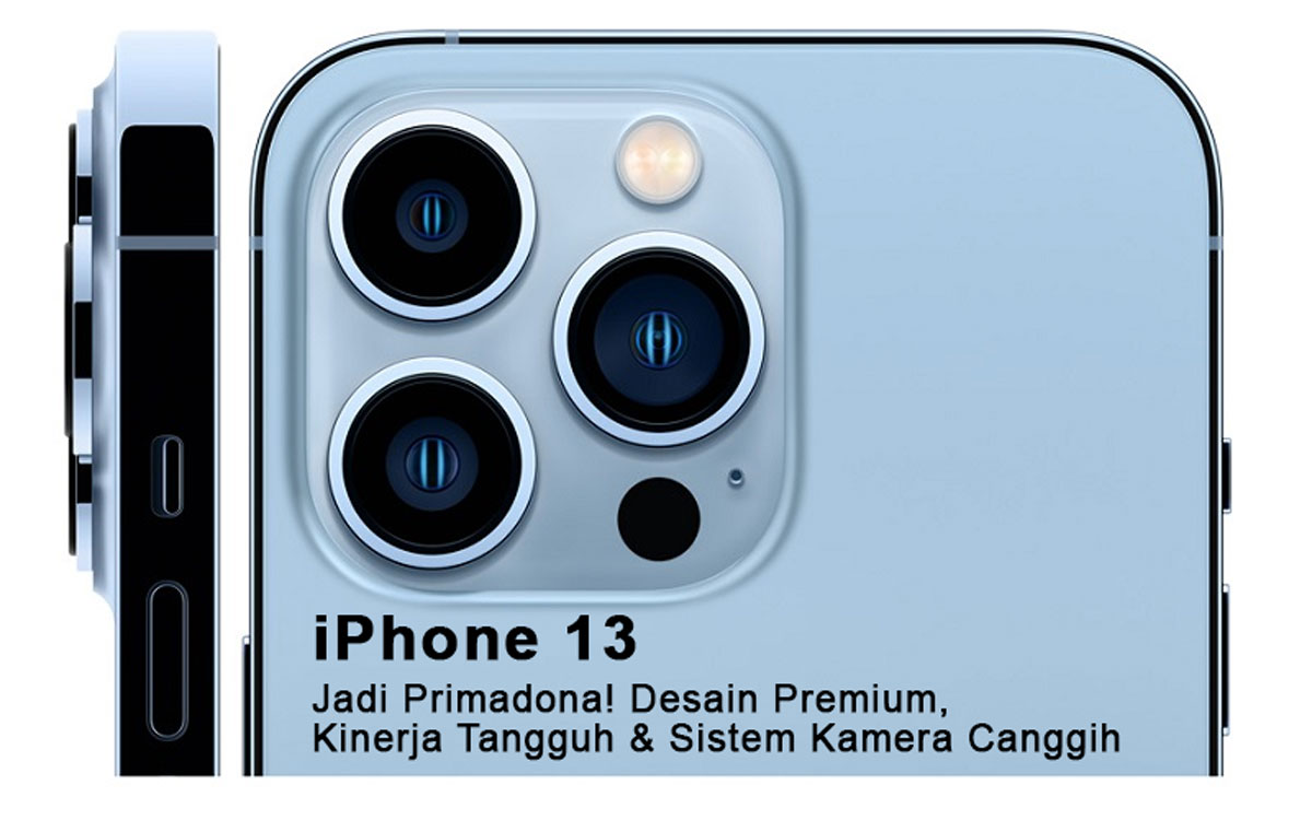 iPhone 13 Jadi Primadona! Desain Premium, Kinerja Tangguh & Sistem Kamera Canggih Bikin Gen-Z Terpesona!