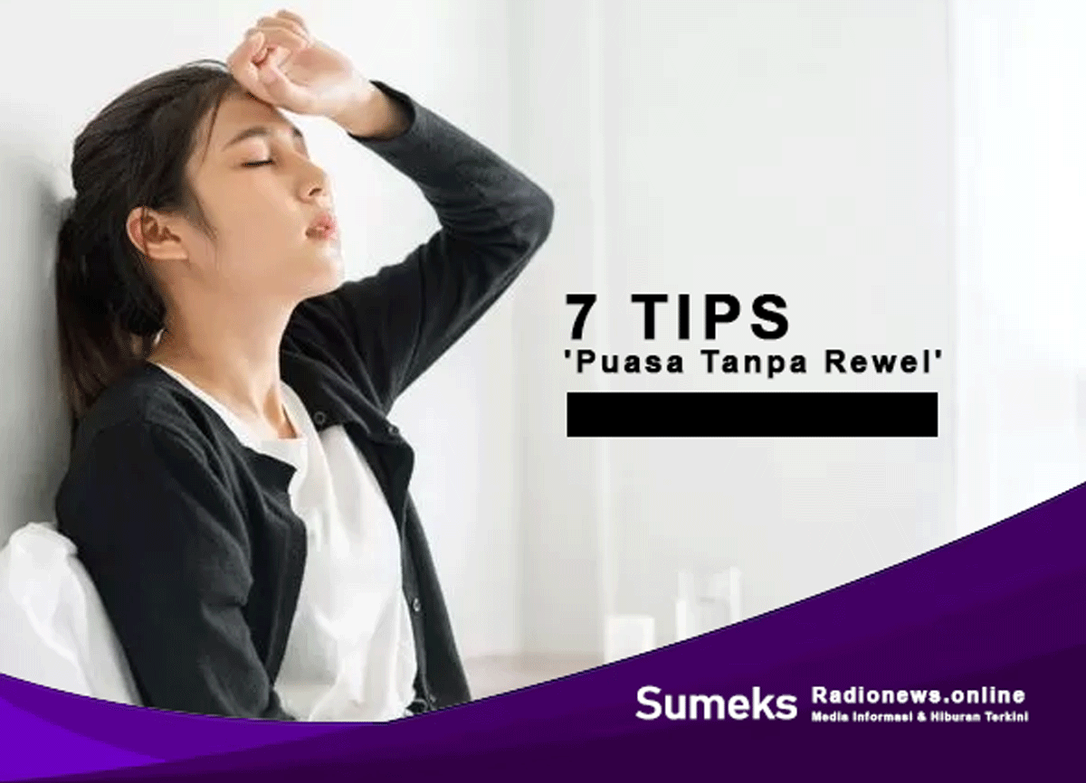 Simak! Inilah, 7 Tips 'Puasa Tanpa Rewel' - Jalani Ramadan dengan Penuh Semangat & Kesehatan Maksimal!