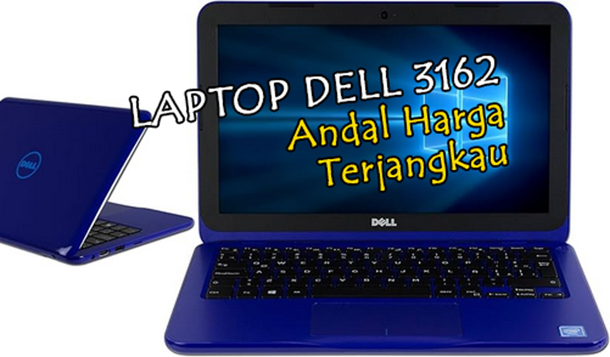 Inilah Laptop Dell 3162 yang Andal, Harga Terjangkau, Cocok buat Pekerja Kantoran & Mahasiswa, Lihat Fiturnya!
