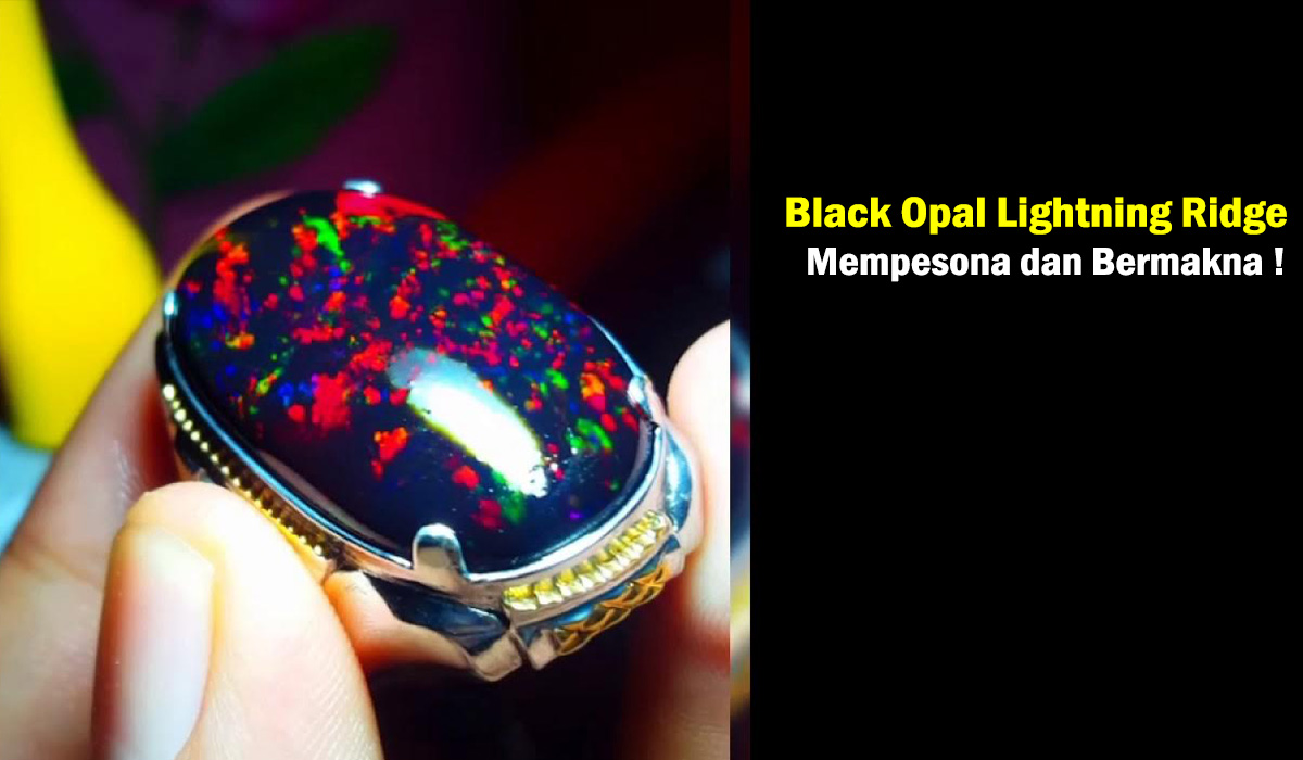  Arti Simbolis dari Warna-Warna dari Batu Akik Black Opal Lightning Ridge, Mempesona dan Bermakna !