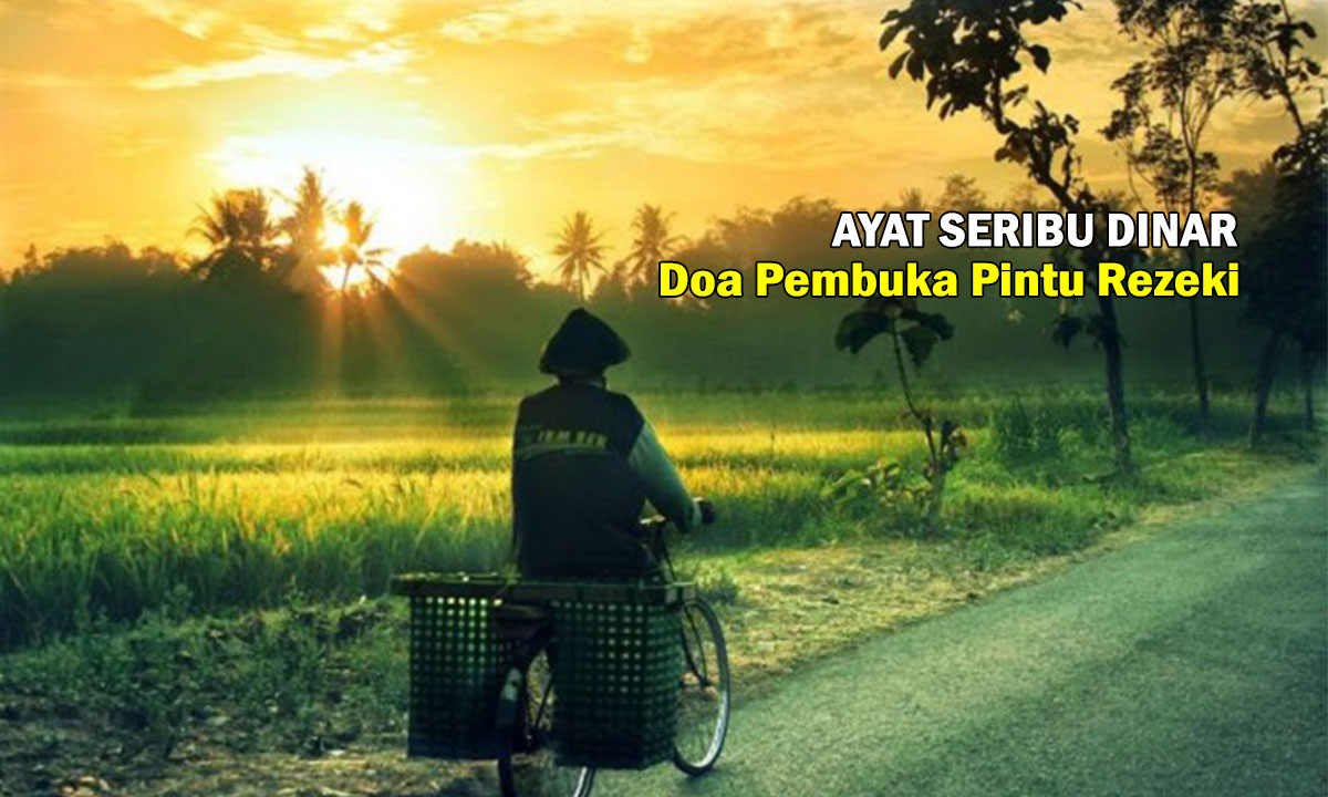 5 Keutamaan Mengamalkan Ayat 1000 Dinar, Doa Pembuka Pintu Rezeki dan Mendatangkan Keberkahan !