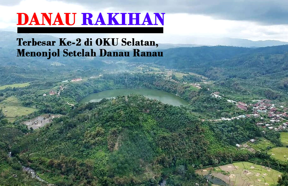 Kedalaman 75 Meter! Rakihan, Terbesar Ke-2 di OKU Selatan, Menonjol Setelah Danau Ranau, Ada Cerita Naga Emas!