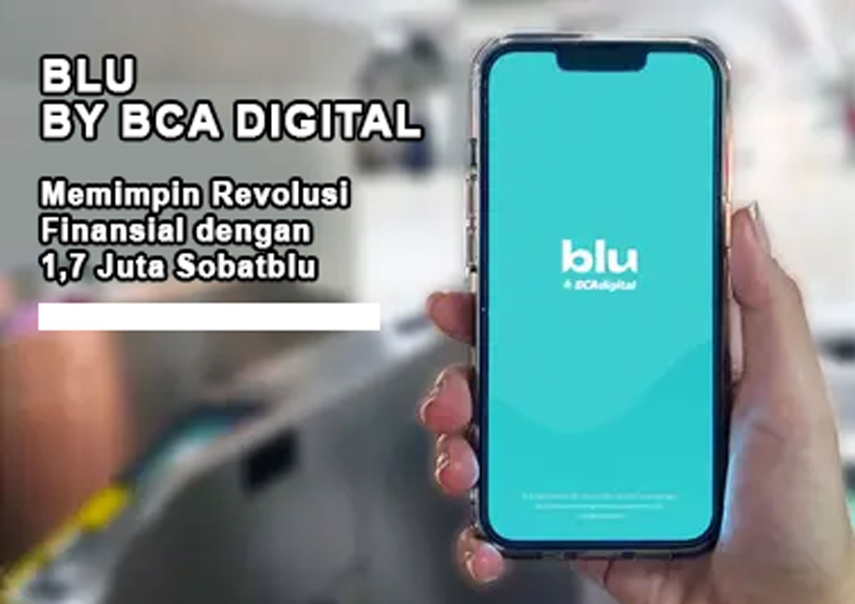 Blu by BCA Digital Memimpin Revolusi Finansial dengan 1,7 Juta Sobatblu & Pertumbuhan Eksponensial Tahun 2024!