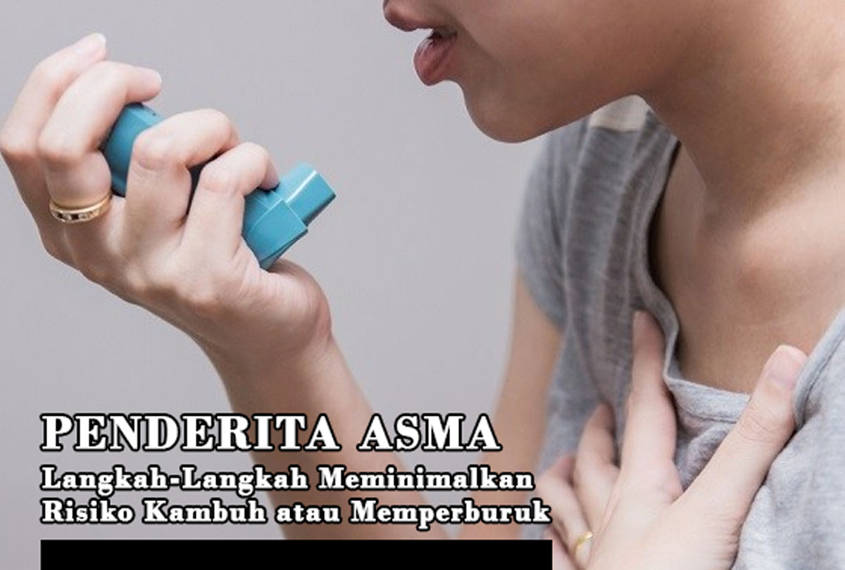 Penderita Asma, Ini Dia Langkah-Langkah Meminimalkan Risiko Kambuh atau Memperburuk. Baca, Jangan Lewatkan!