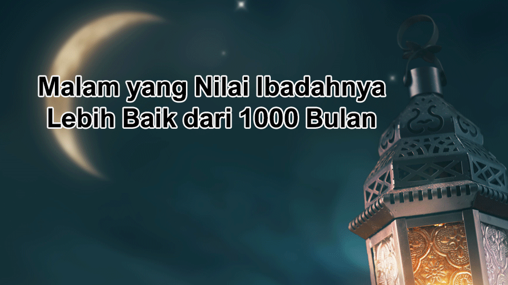 Rahasia Besar Lailatul Qadar: Malam yang Nilai Ibadahnya Lebih Baik dari 1000 Bulan
