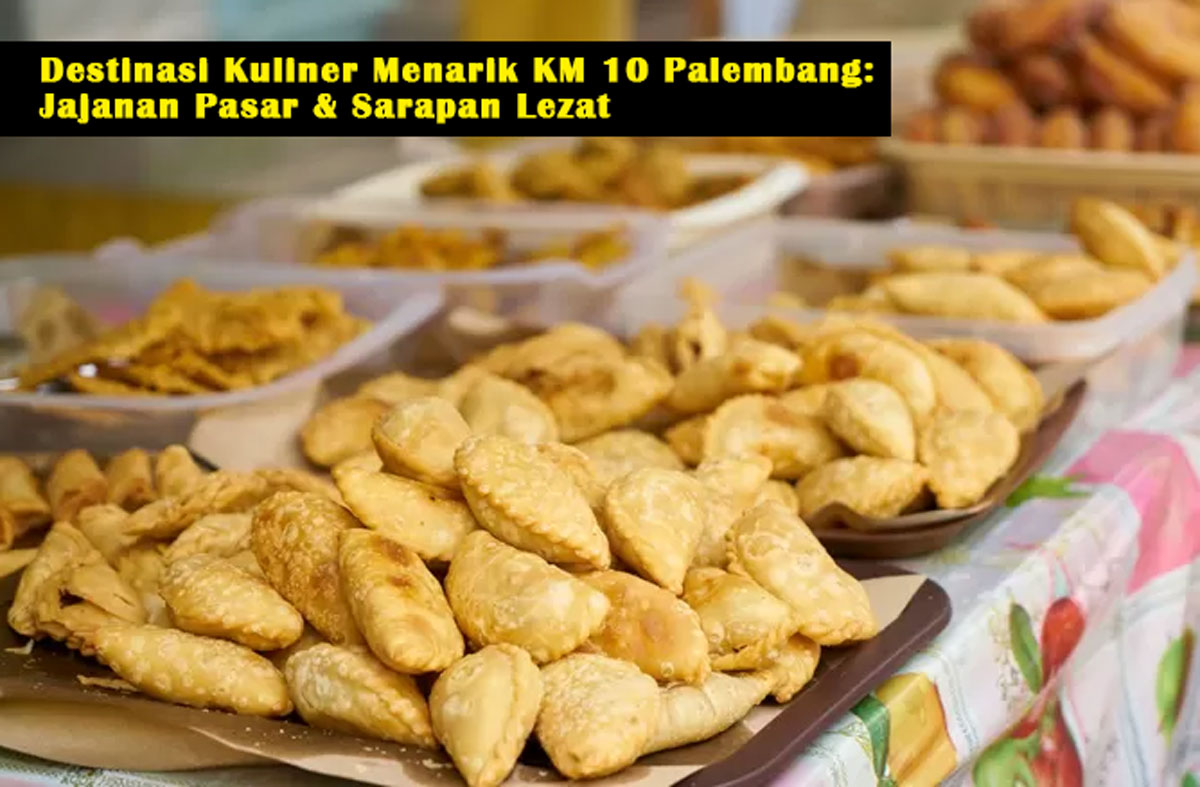 Destinasi Kuliner Menarik KM 10 Palembang: Jajanan Pasar & Sarapan Lezat, Wajib Dicoba! Mau? Ini Lokasinya!