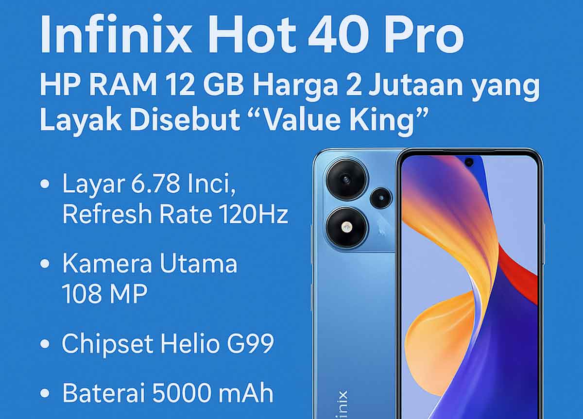 Infinix Hot 40 Pro: HP RAM 12 GB Harga 2 Jutaan yang Layak Disebut “Value King”