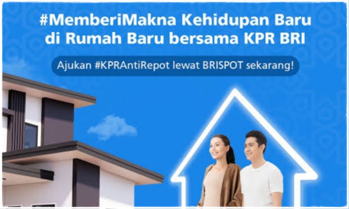 Cara Mudah Mengajukan KPR di Bank BRI! Langkah dan Syarat Terbaru 2024