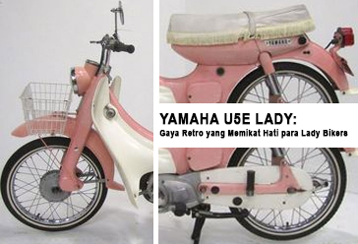 Inilah Yamaha U5E Lady: Gaya Retro yang Memikat Hati para Lady Bikers - Desain Unik dengan Sentuhan Feminin!