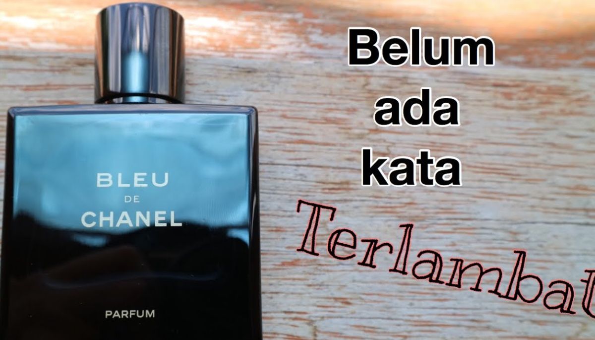 Wah! Menggoda dengan Parfum: Memiliki Keunggulan Chanel Bleu de Chanel di Acara Sosial Lho