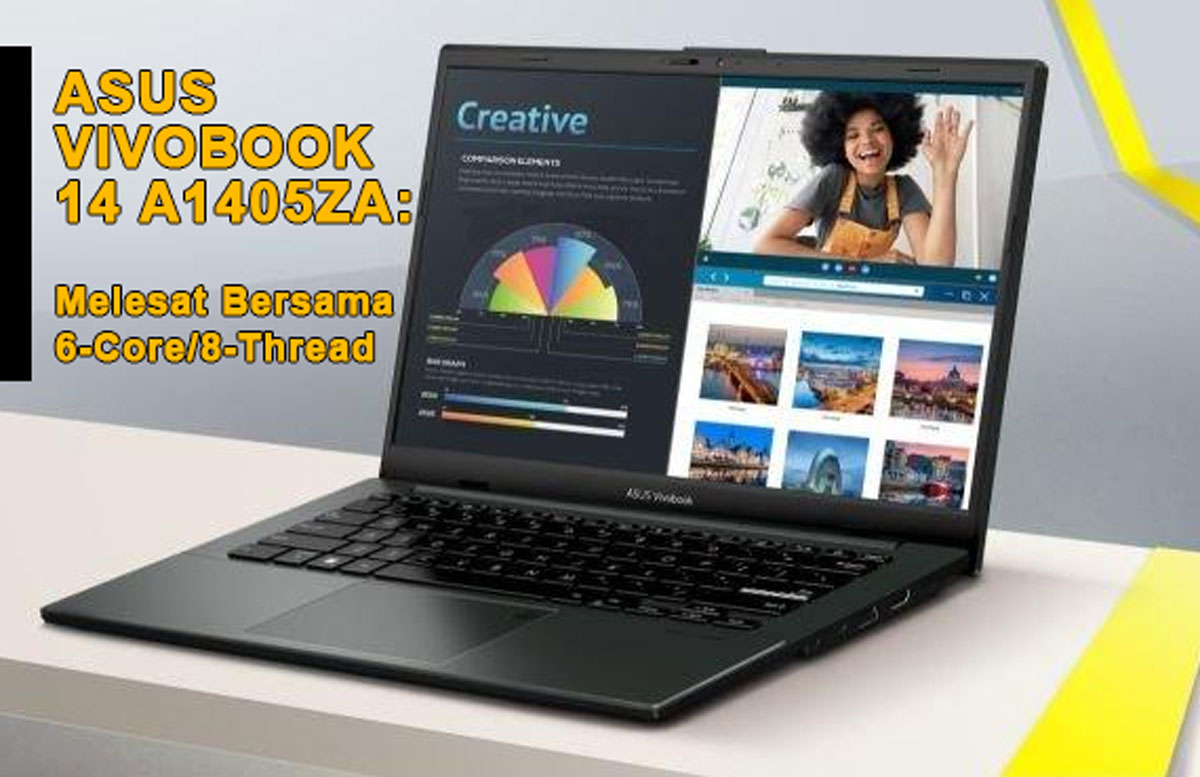 ASUS Vivobook 14 A1405ZA: Melesat Bersama 6-Core/8-Thread untuk Pengalaman Multitasking Terbaikmu!