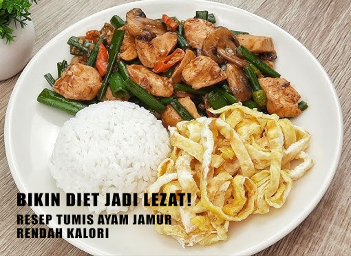 Bikin Diet Jadi Lezat! Resep Tumis Ayam Jamur Rendah Kalori yang Gak Kalah Enak