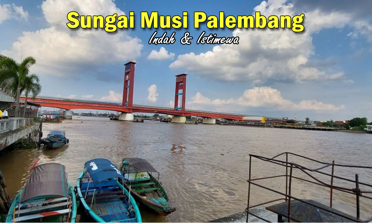 Wisata Sungai Musi Palembang! Ada Hal yang Menarik dan Istimewa, Banyak Orang Belum Tau nih !