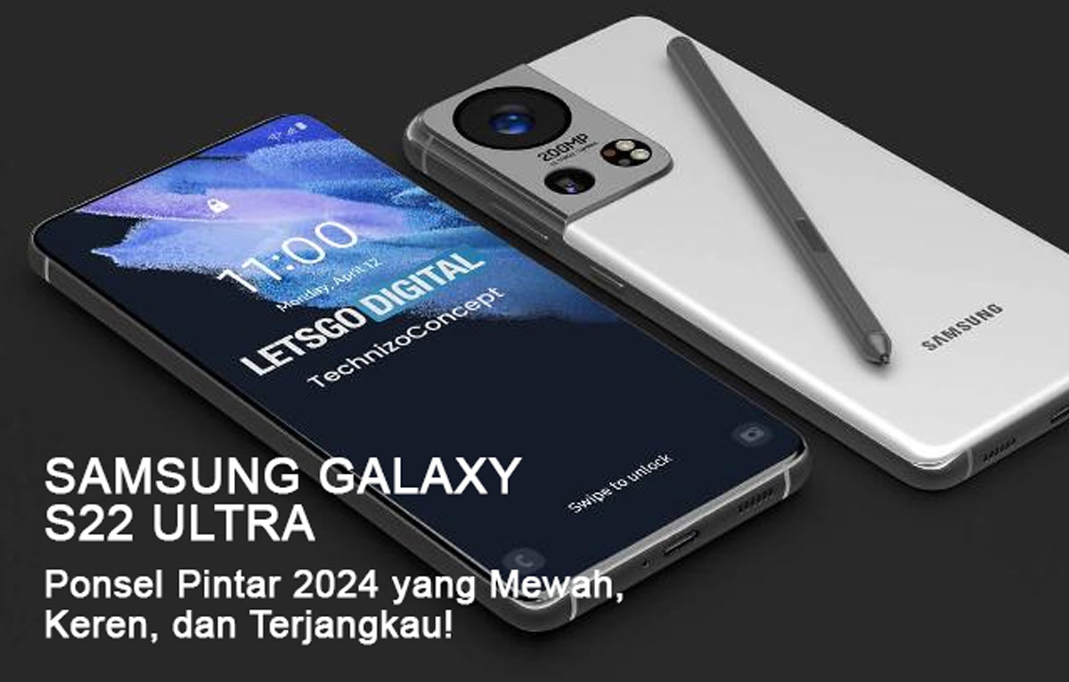 Samsung Galaxy S22 Ultra: Ponsel Pintar 2024 yang Mewah, Keren, dan Terjangkau! Cek Langsung Yuk!