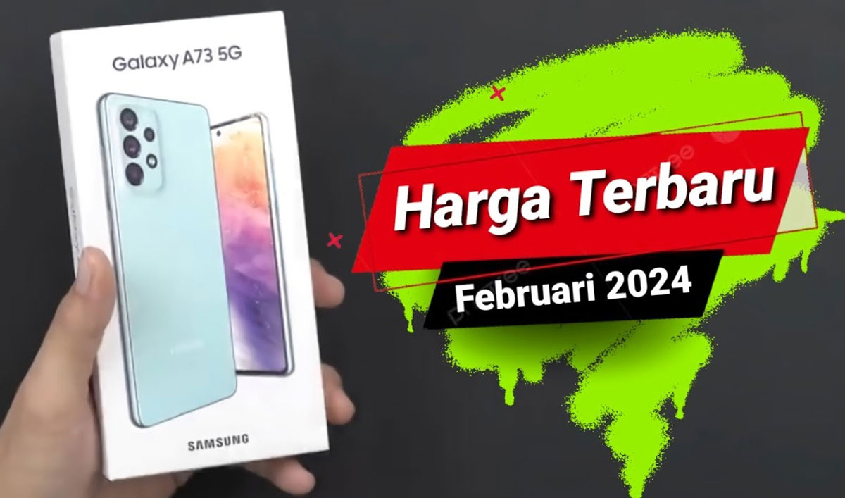 Hape Ngebut, Harga Ngejreng: Samsung Galaxy A73 5G Bikin Heboh di Februari 2024! Miliki Sekarang Yuk!