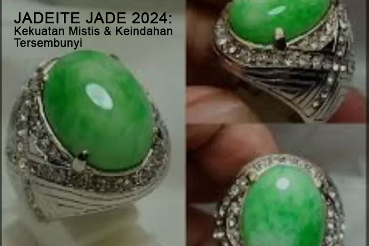 Jadeite Jade 2024: Kekuatan Mistis dan Keindahan Tersembunyi dalam Batu Akik Langka yang Memukau!