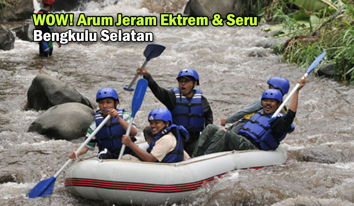 Buktikan Keberanianmu! Dengan Tantangan Ekstrem dan Seru di Arum Jeram Sungai Bengkulu Selatan, Kalian Siap !