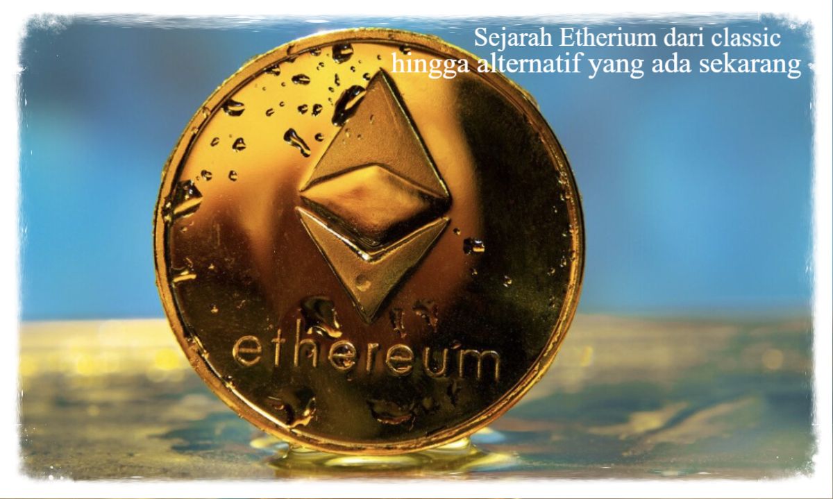 Sejarah Kontroversial Ethereum Classic: Dari Peretasan The DAO hingga Terbentuknya Ethereum Alternatif