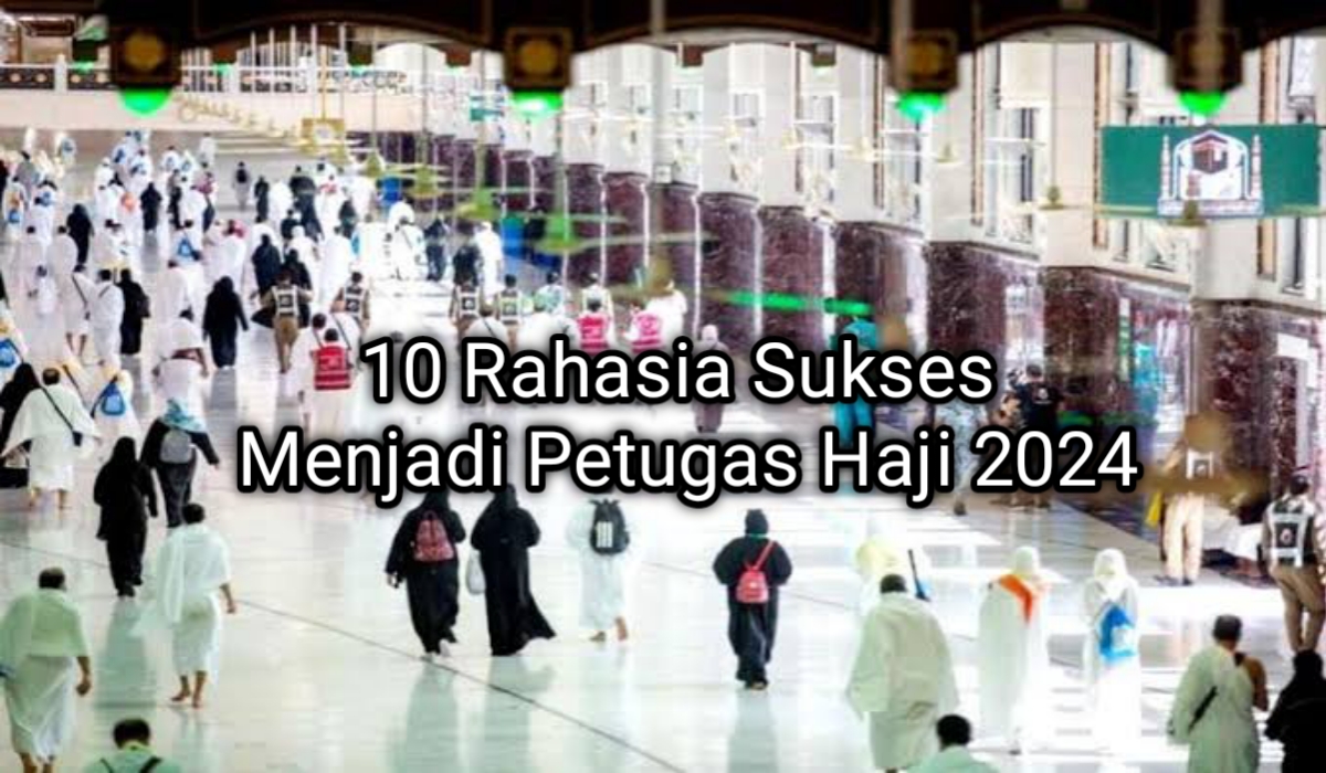 10 Rahasia Jadi Petugas Haji 2024: Mulai dari Syarat Hingga Tanggal Penutupan Pendaftaran, Cek Sekarang! 