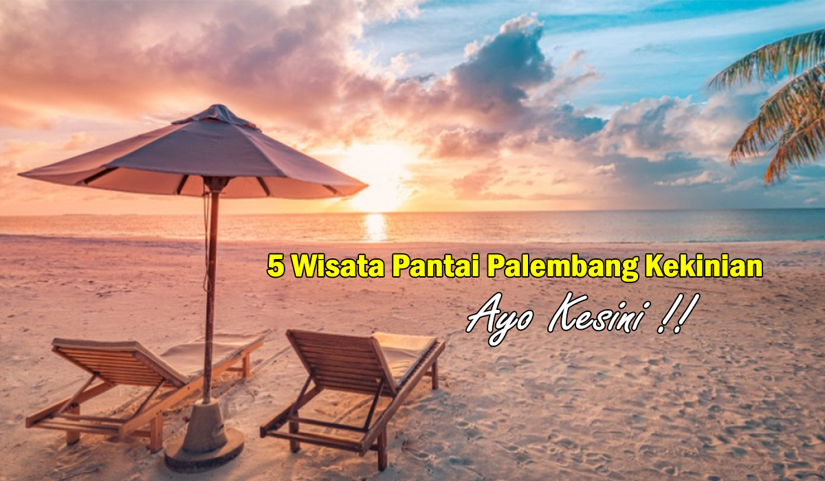Bukan di Bali ! Ini Nih 5 Rekomendasi Destinasi Wisata Pantai Kekinian dan Terkenal di Palembang, Lihat Yuks!