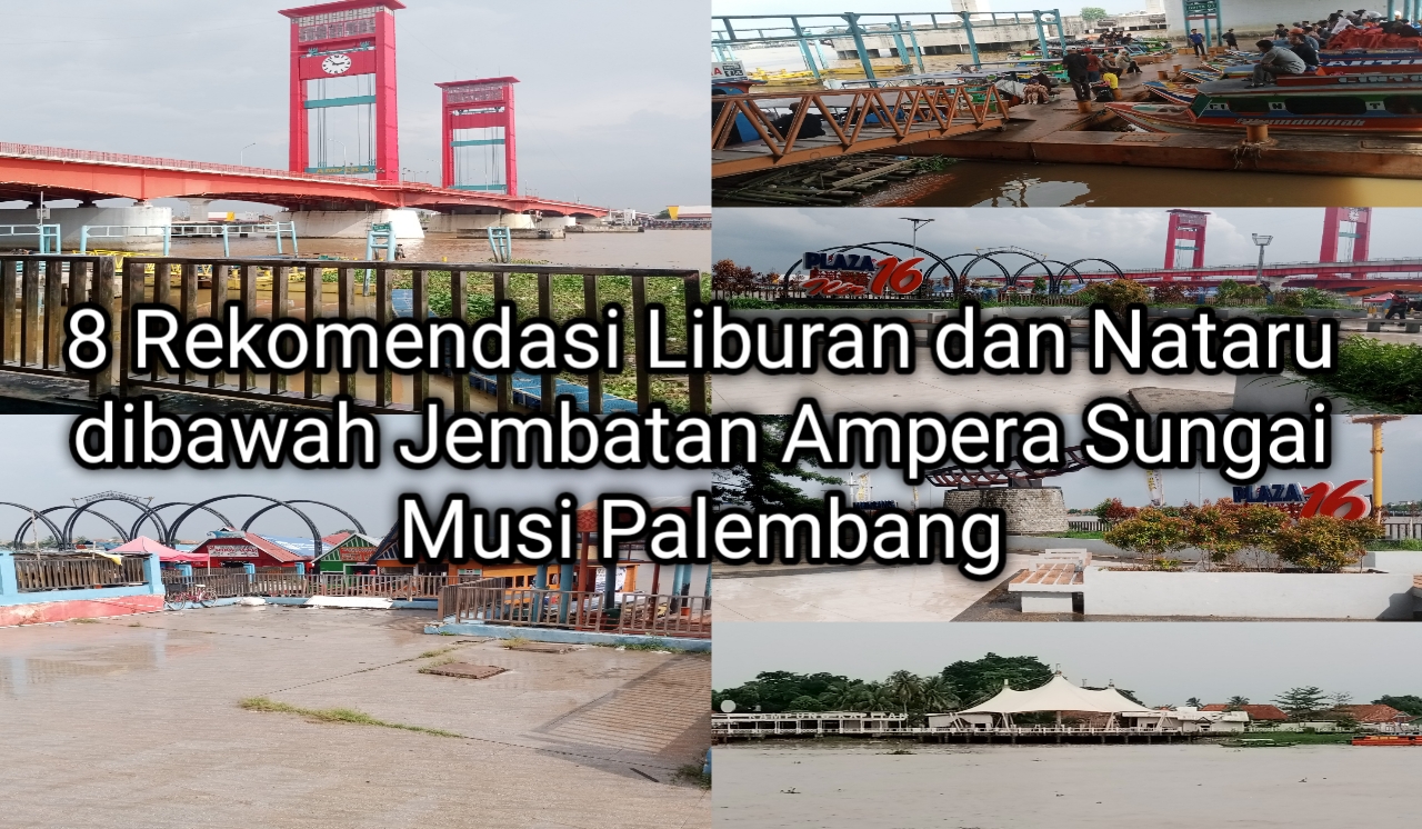 Menyelusuri 8 Destinasi Liburan Nataru di Bawah Jembatan Ampera dan Tepian Sungai Musi, Palembang