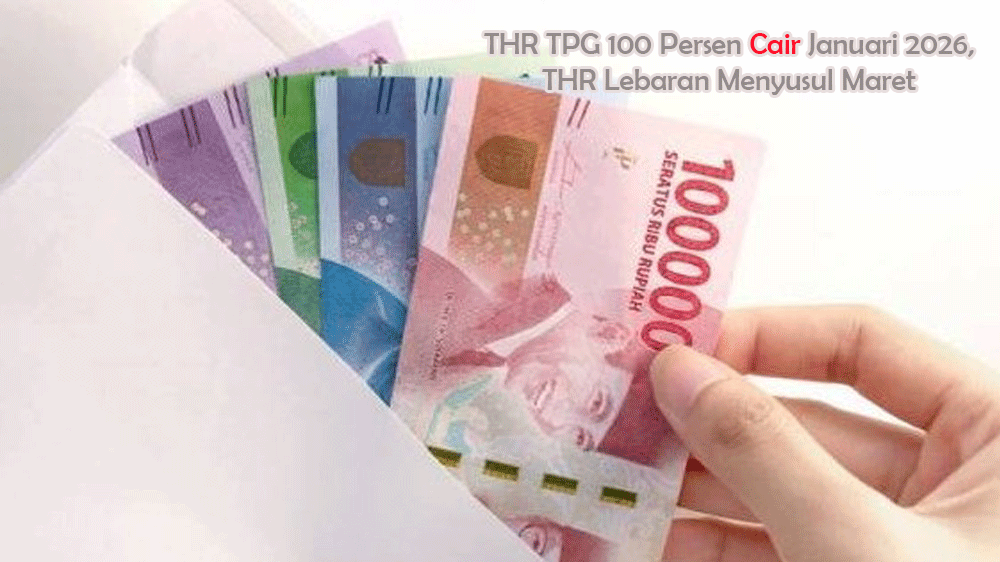 Kabar Gembira Guru ASN: THR TPG 100 Persen Cair Januari 2026, THR Lebaran Menyusul Maret