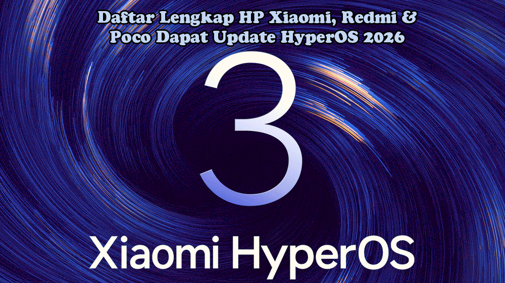 Daftar Lengkap HP Xiaomi, Redmi & Poco Dapat Update HyperOS 2026, Cek Sekarang!