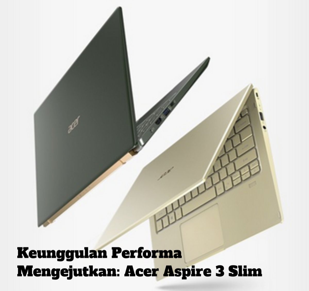 Keren! Keunggulan Performa Mengejutkan: Acer Aspire 3 Slim, Teman Setia Anda untuk Semua Tantangan, Cekidot!