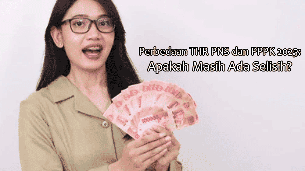 Perbedaan THR PNS dan PPPK 2025: Apakah Masih Ada Selisih? Ini Penjelasan Lengkapnya