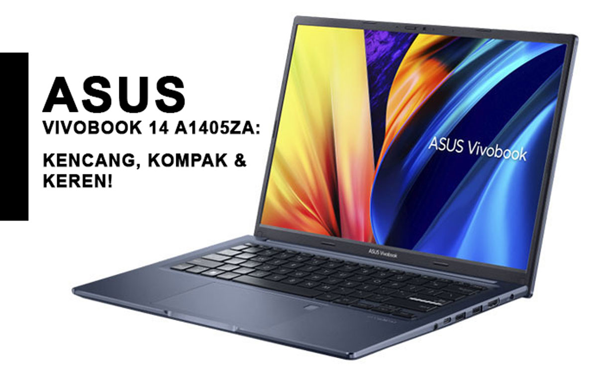 ASUS Vivobook 14 A1405ZA: Kencang, Kompak & Keren! Mengapa Laptop Ini Layak Jadi Pilihanmu? Mari Simak Yuk!