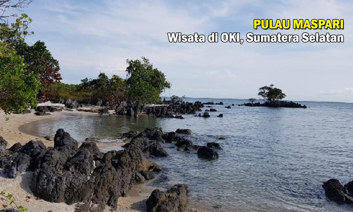 Pantai Pulau Maspari, Destinasi Wisata Pilihan Bagi Kaum Millenial di Akhir Tahun, Pesona Pantai Pasir Putih !