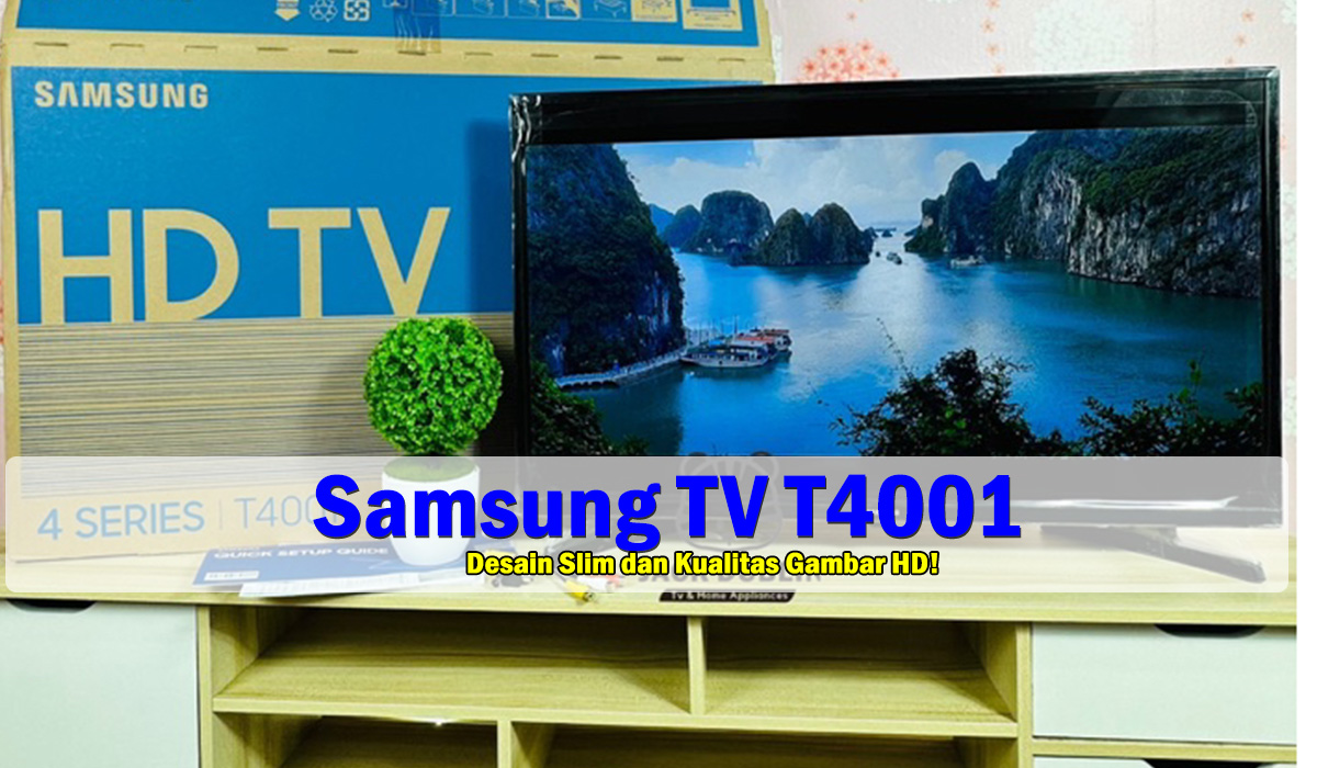 Samsung TV T4001, Pilihan Terbaik untuk Pengalaman Menonton yang Lebih, Desain Slim dan Kualitas Gambar HD!