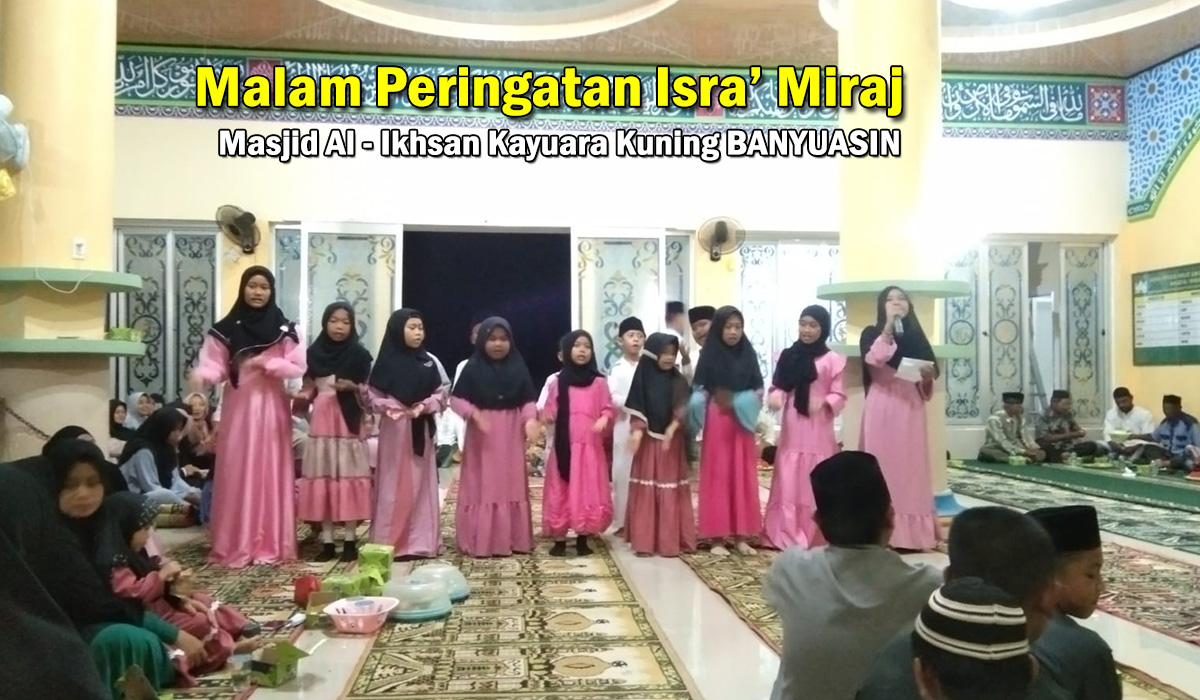 Alhamdulillah! Malam Peringatan Isra' Miraj di Masjid Al-Ikhsan Kayuara Kuning Banyuasin, Sangat Bermakna!