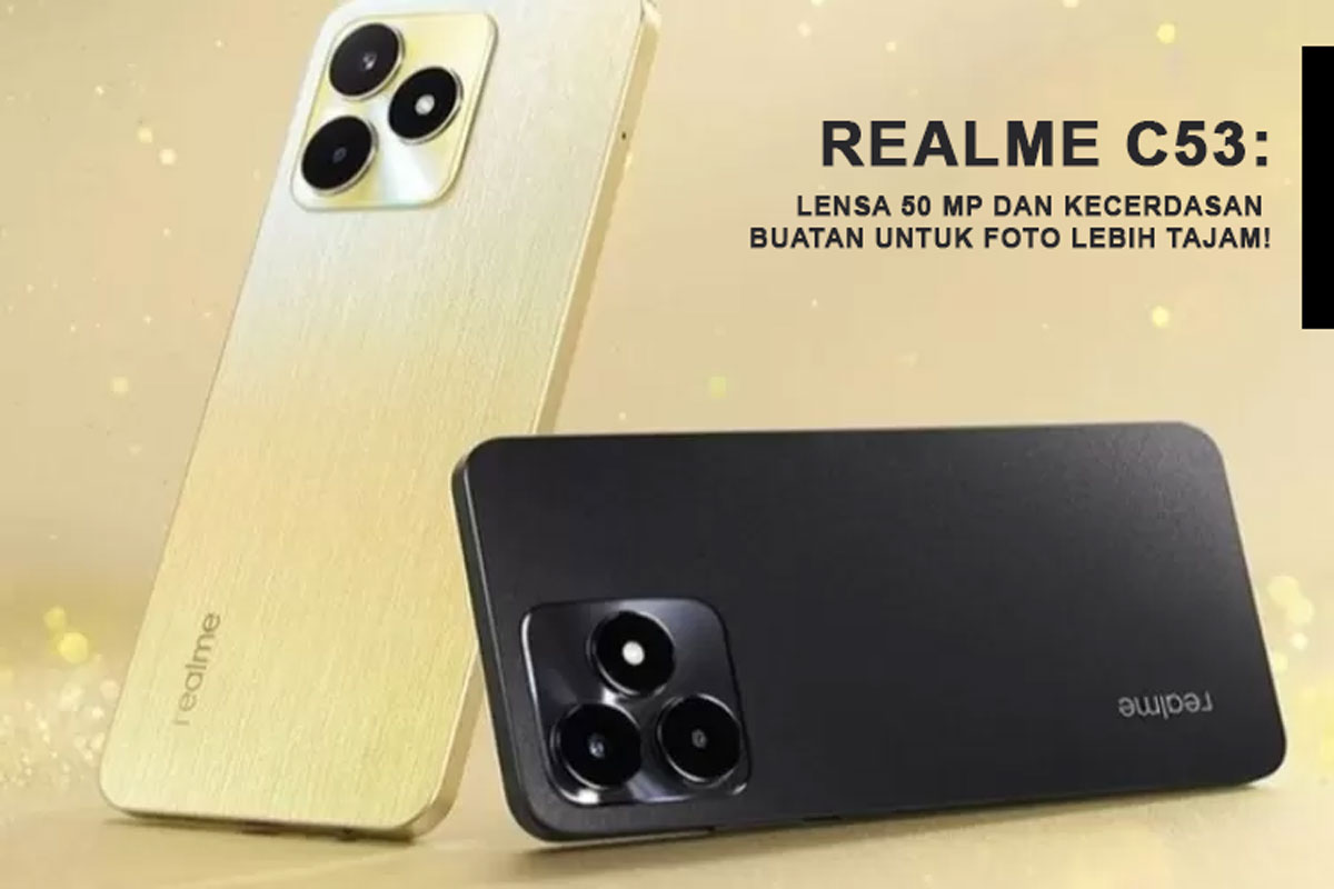 Realme C53: Lensa 50 MP dan Kecerdasan Buatan untuk Foto Lebih Tajam! Temukan Keajaiban Fotografi di Sini!