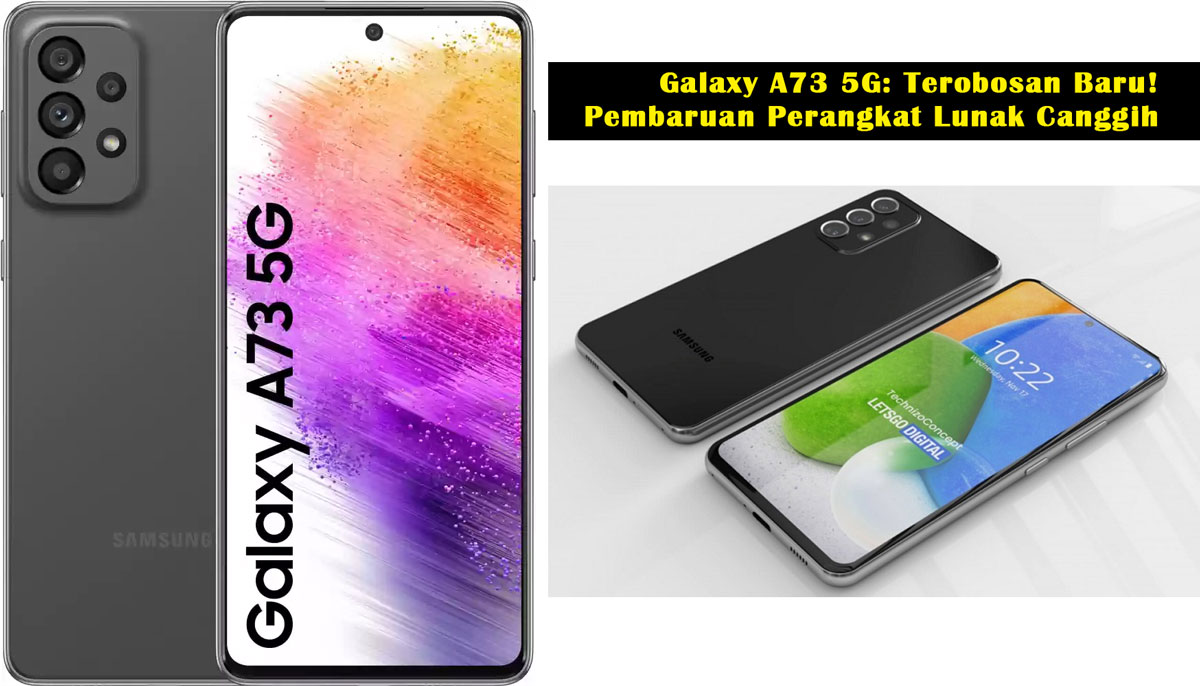 Galaxy A73 5G: Terobosan Baru! Pembaruan Perangkat Lunak Canggih untuk Performa & Keamanan Lebih Baik!