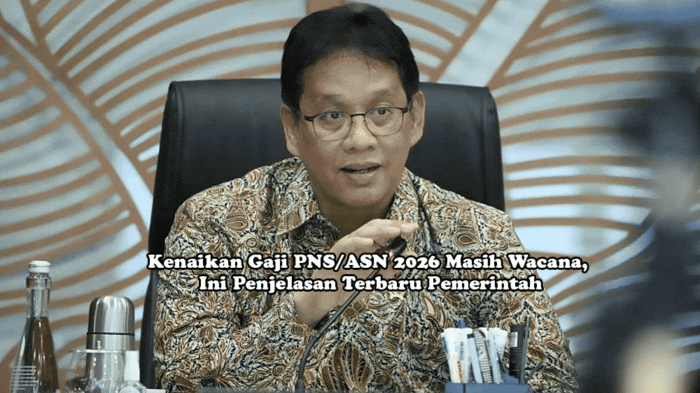 Kenaikan Gaji PNS/ASN 2026 Masih Wacana, Ini Penjelasan Terbaru Pemerintah