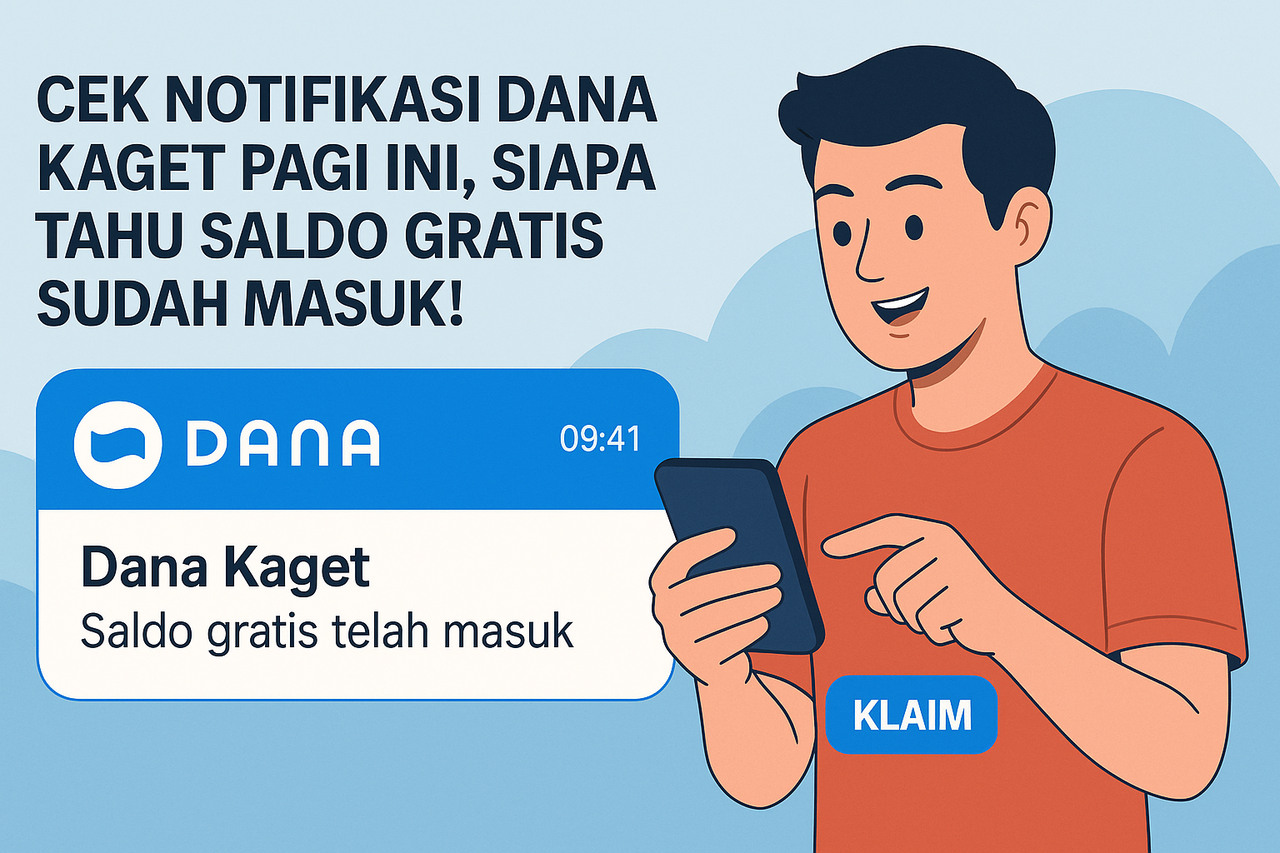 Cek Notifikasi DANA Kaget Pagi Ini, Siapa Tahu Saldo Gratis Sudah Masuk