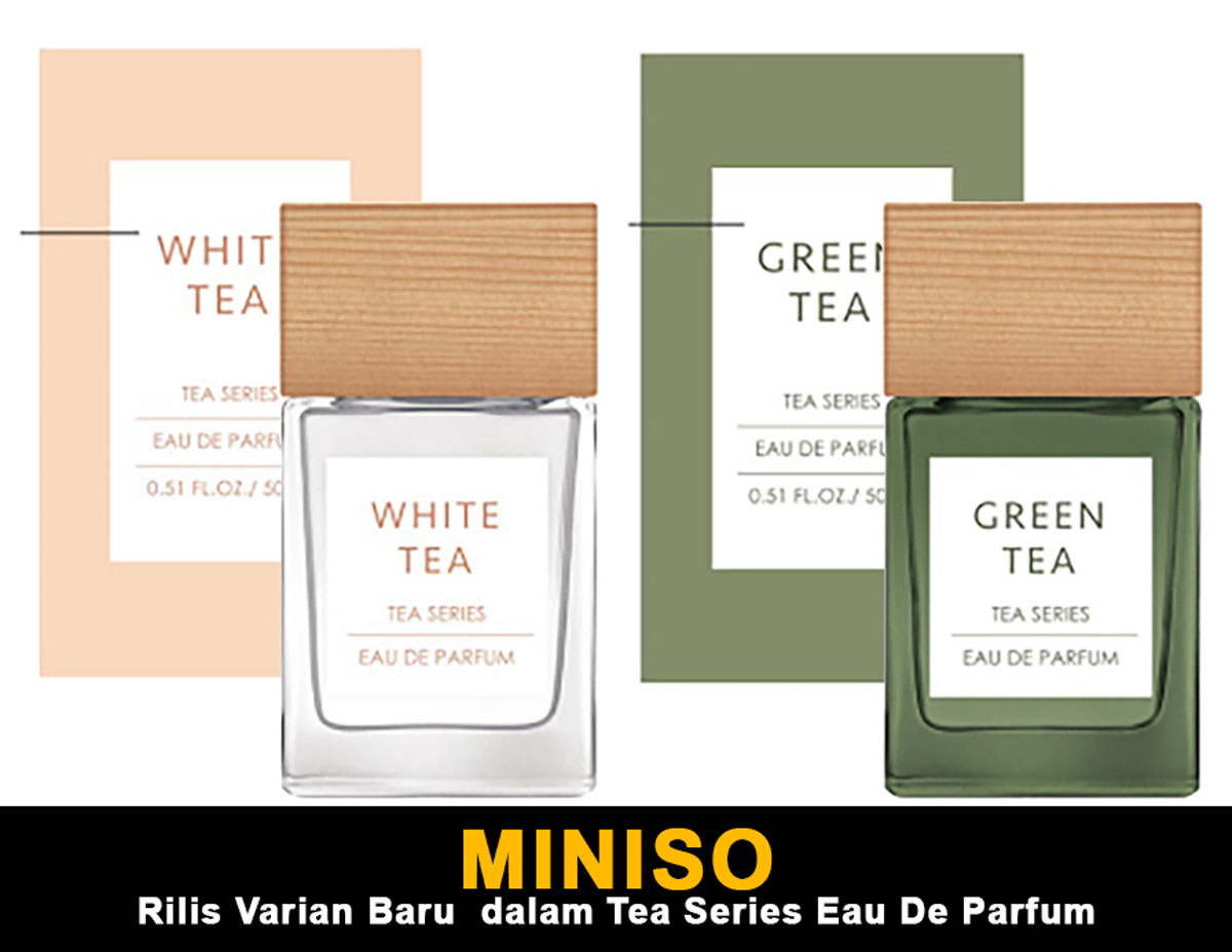 Miniso Rilis Varian Baru dalam Tea Series Eau De Parfum: Keunikan Aroma Teh Segar dengan Harga Terjangkau