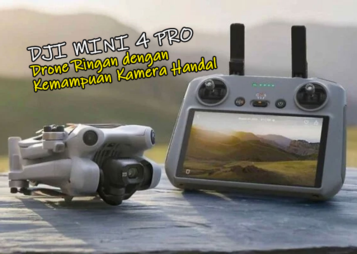 Siap Upgrade Drone Anda? DJI Mini 4 Pro, Drone Ringan dengan Kemampuan Kamera Handal & Harga Terjangkau!