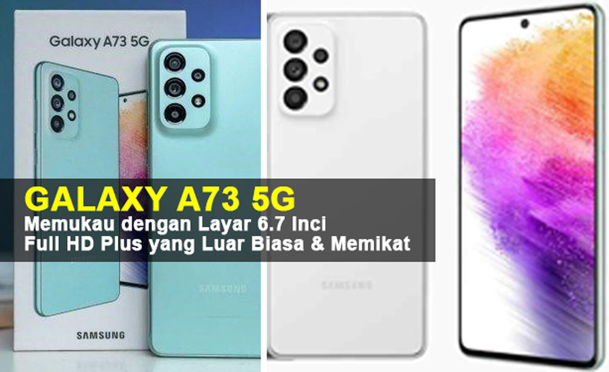 Terpesona oleh Keindahan! Samsung Galaxy A73 5G Memukau dengan Layar 6.7 Inci Full HD Plus yang Luar Biasa & M