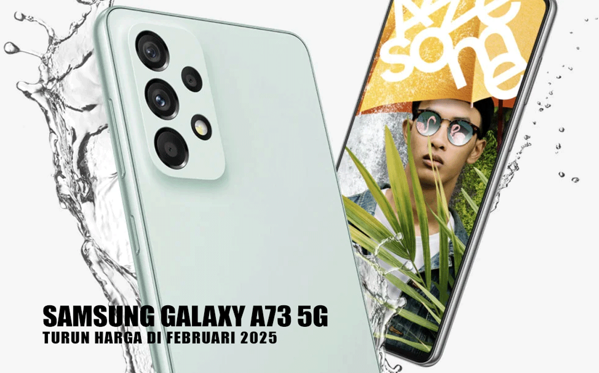 Samsung Galaxy A73 5G Turun Harga di Februari 2025, Ini Alasan Mengapa Masih Layak Dibeli