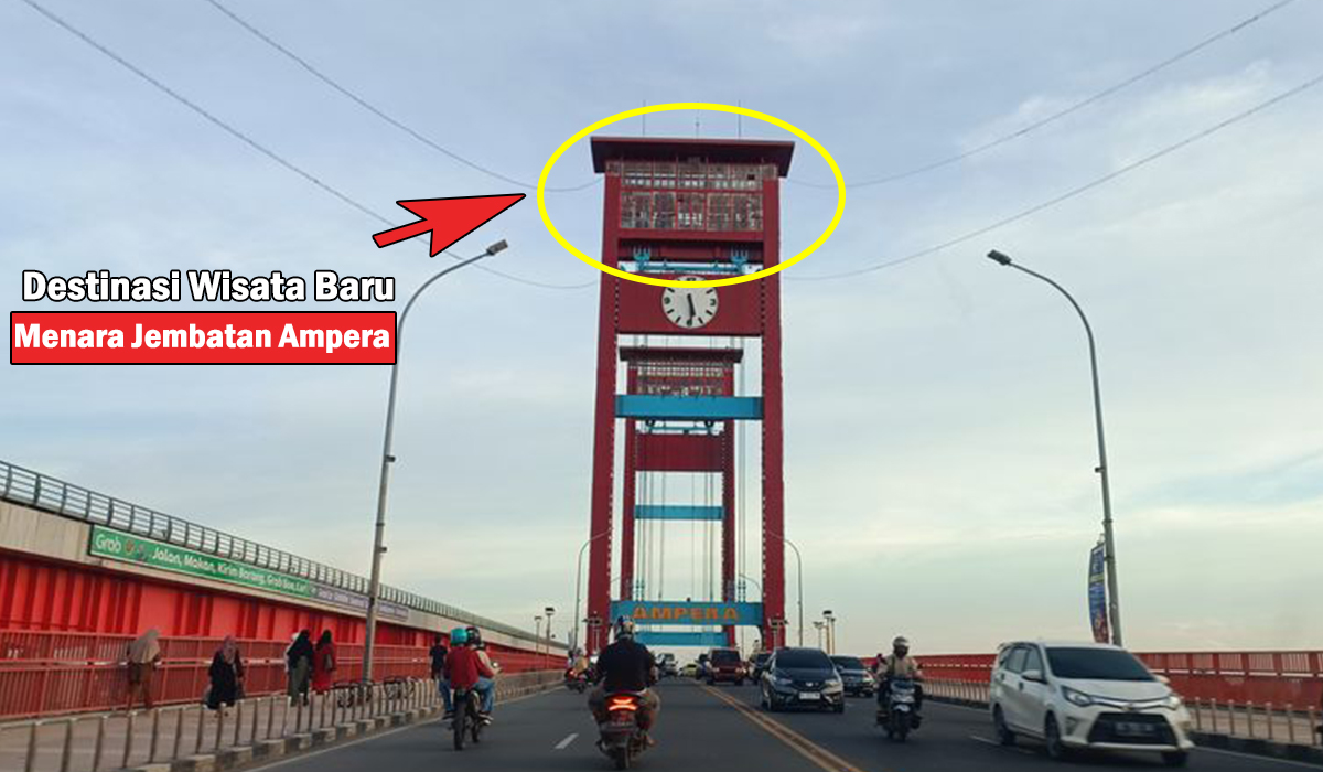 Dibuka Umum! Destinasi Wisata Baru di Palembang, Menikmati Pemandangan Sungai Musi dari Menara Jembatan Ampera