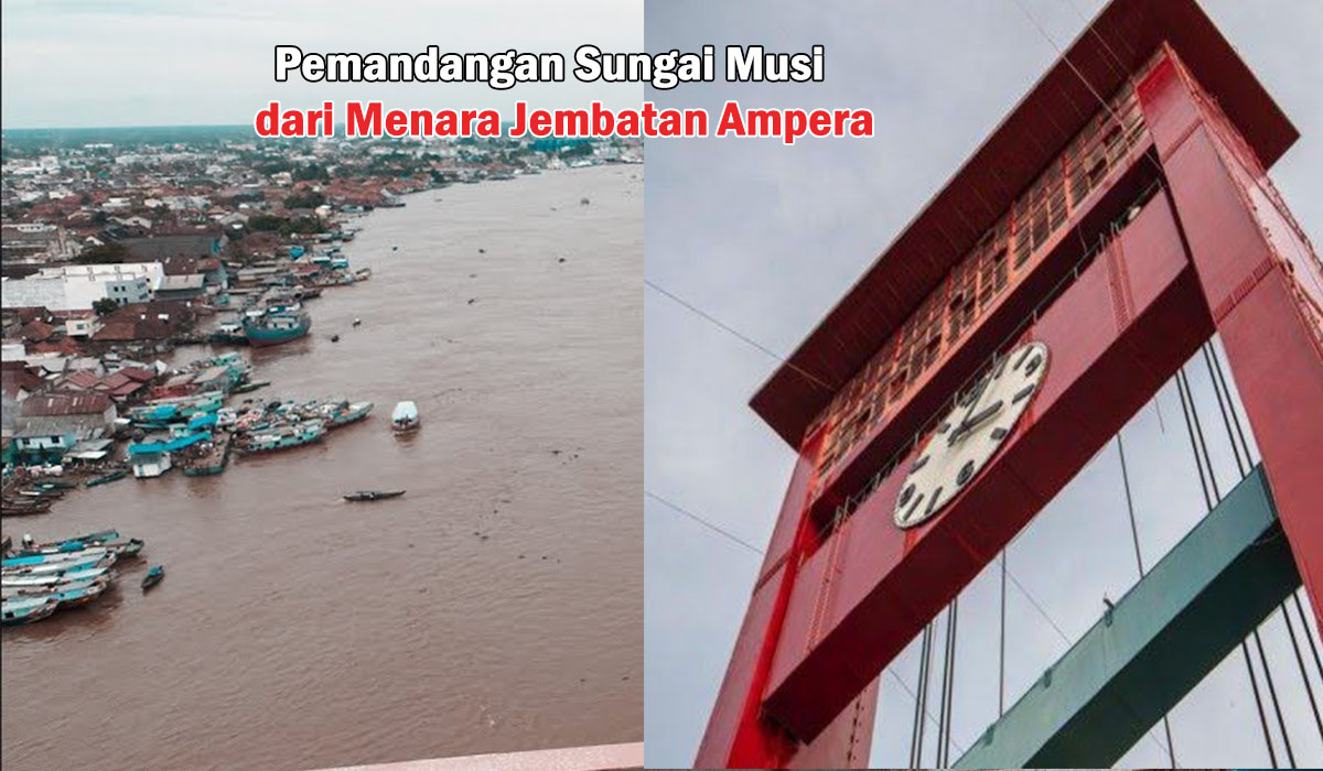 Lihat Kota Palembang dari Pucuk! Destinasi Wisata Baru di Menara Jembatan Ampera, Ya Saman Sungai Musi Rame!