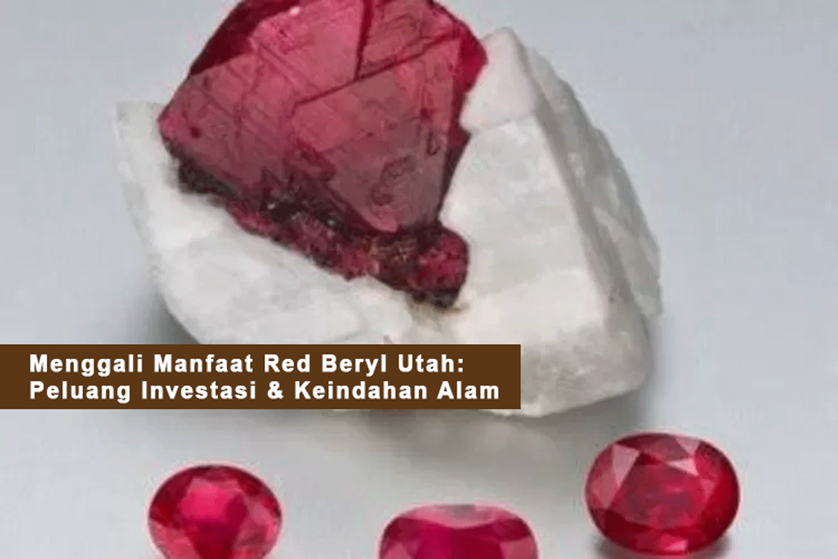 Menggali Manfaat Red Beryl Utah: Peluang Investasi & Keindahan Alam yang Tak Tertanding