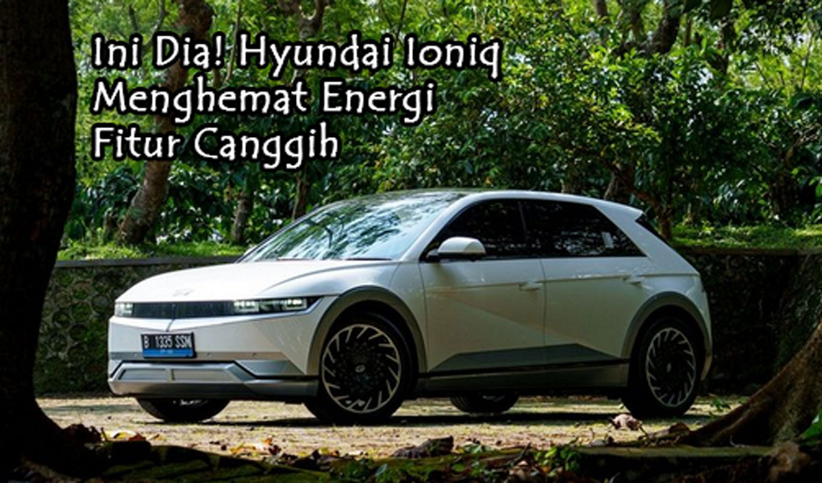 Ini Dia! Hyundai Ioniq Menghemat Energi dengan Fitur Pengereman Regeneratif Canggih, Mau Tahu? Cek Langsung!