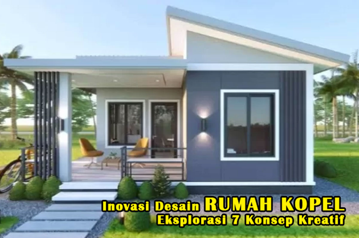 Inovasi Desain Rumah Kopel: Eksplorasi 7 Konsep Kreatif untuk Meningkatkan Estetika dan Kepraktisan